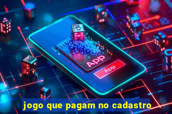 jogo que pagam no cadastro